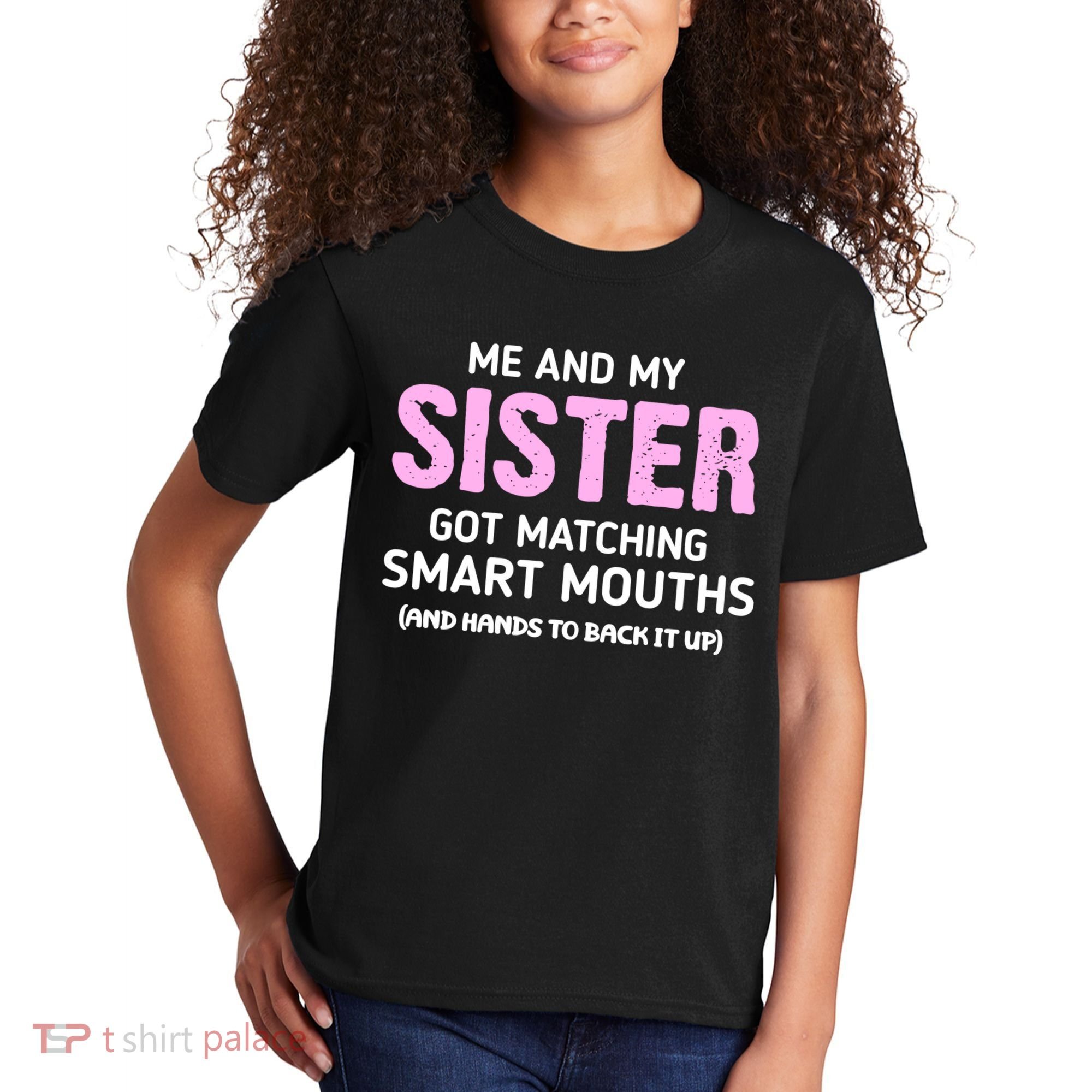 Me And My Sister Got Matching Smart Mouths Funny Sisters Kids T-Shirt