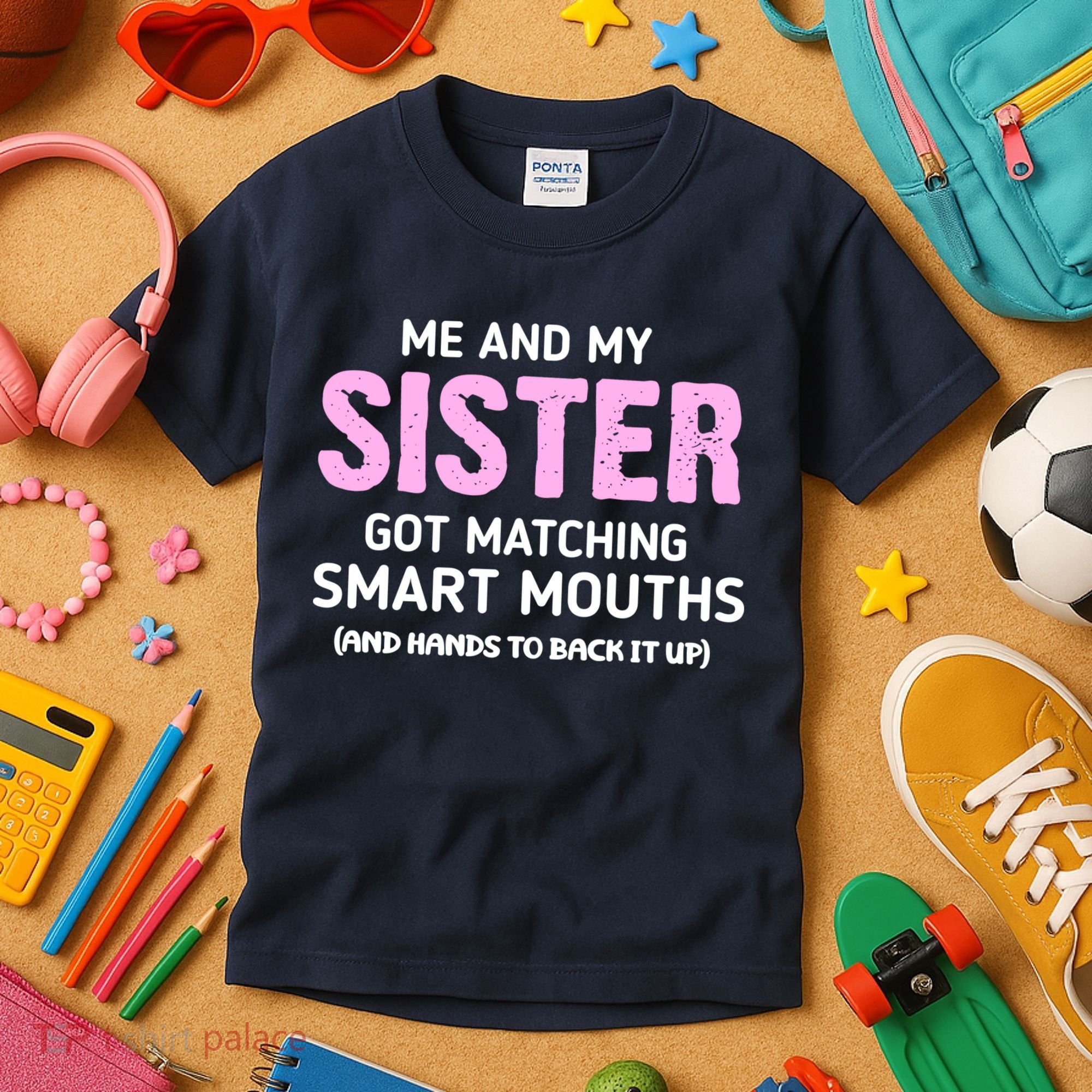 Me And My Sister Got Matching Smart Mouths Funny Sisters Kids T-Shirt