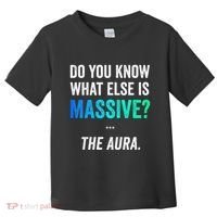 Massive Aura Meme Funny Gen Z Slang Gaming Meme Aura Toddler T-Shirt thumb 0
