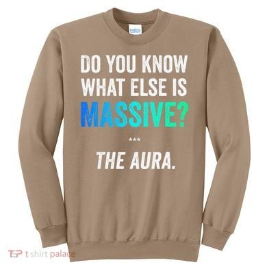 Massive Aura Meme Funny Gen Z Slang Gaming Meme Aura Sweatshirt