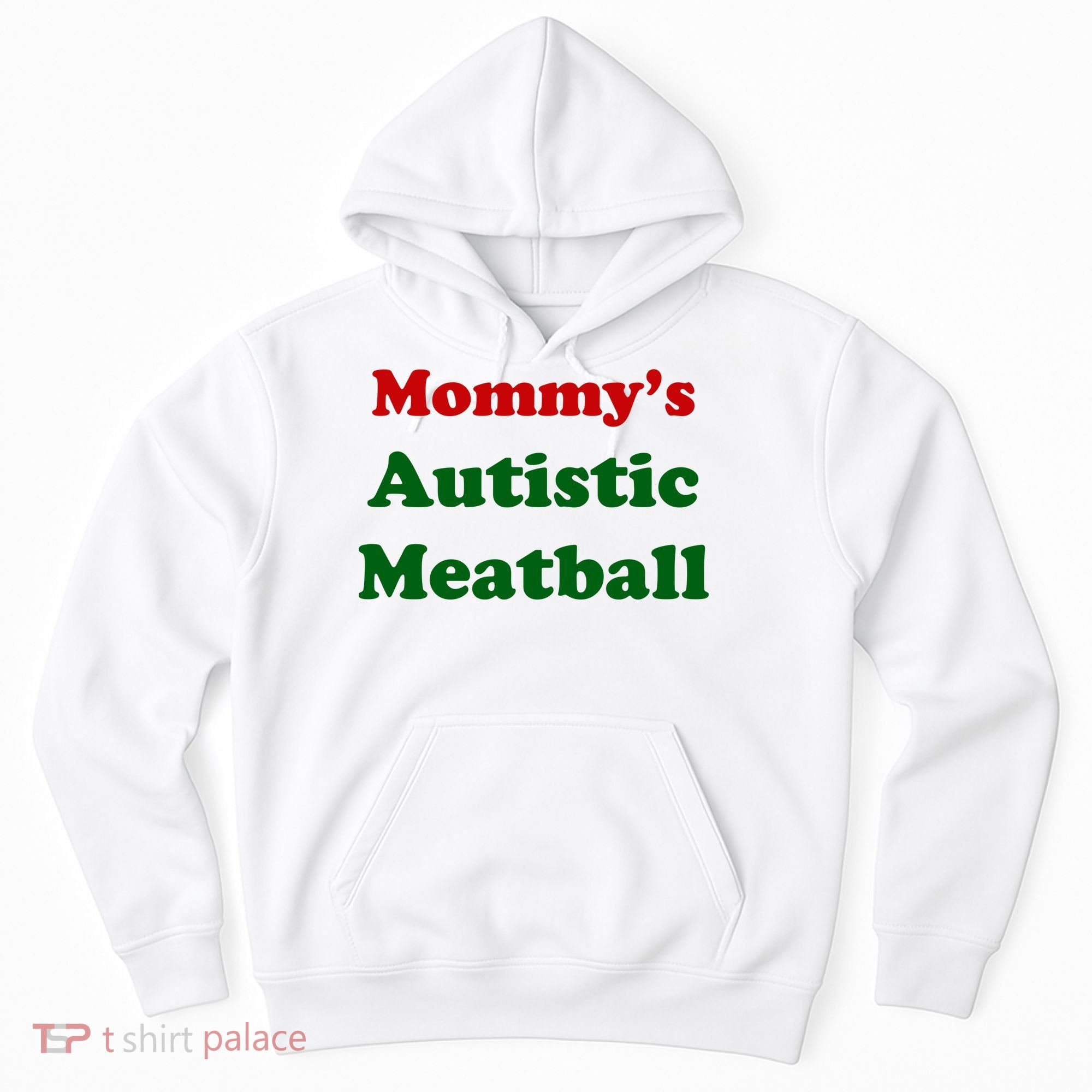 MommyS Autistic Meatball Hoodie