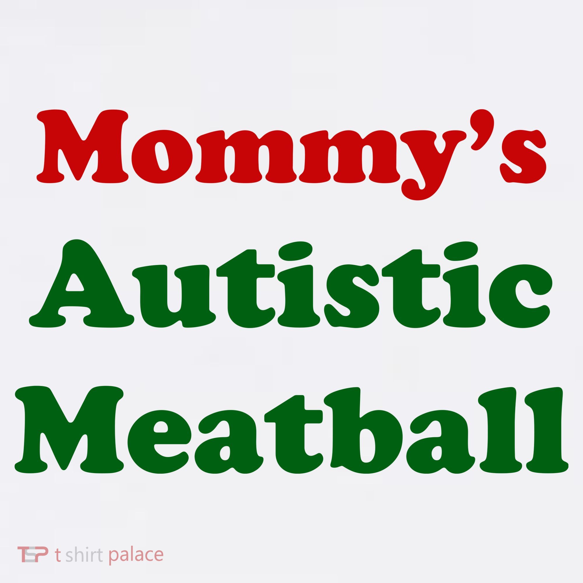 MommyS Autistic Meatball Hoodie