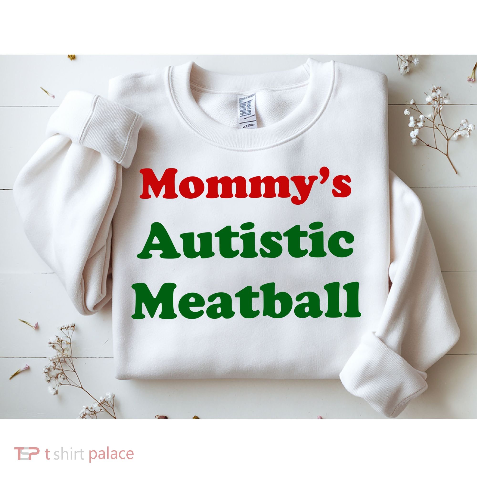 MommyS Autistic Meatball Sweatshirt