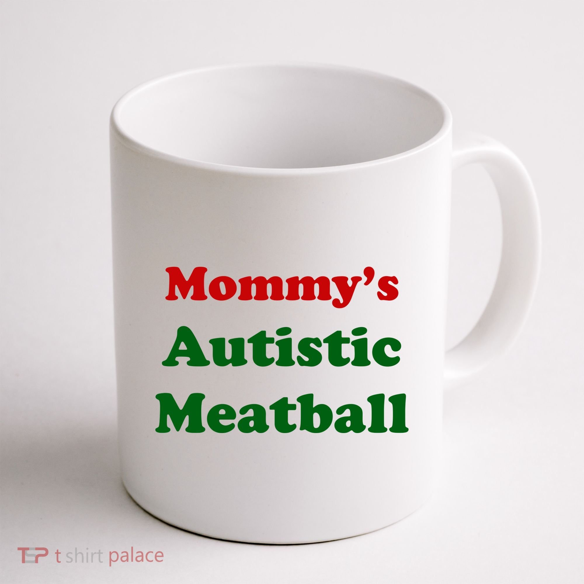MommyS Autistic Meatball Coffee Mug