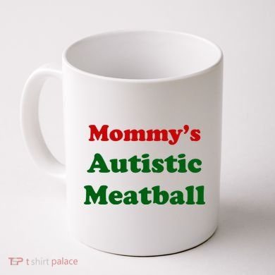MommyS Autistic Meatball Coffee Mug