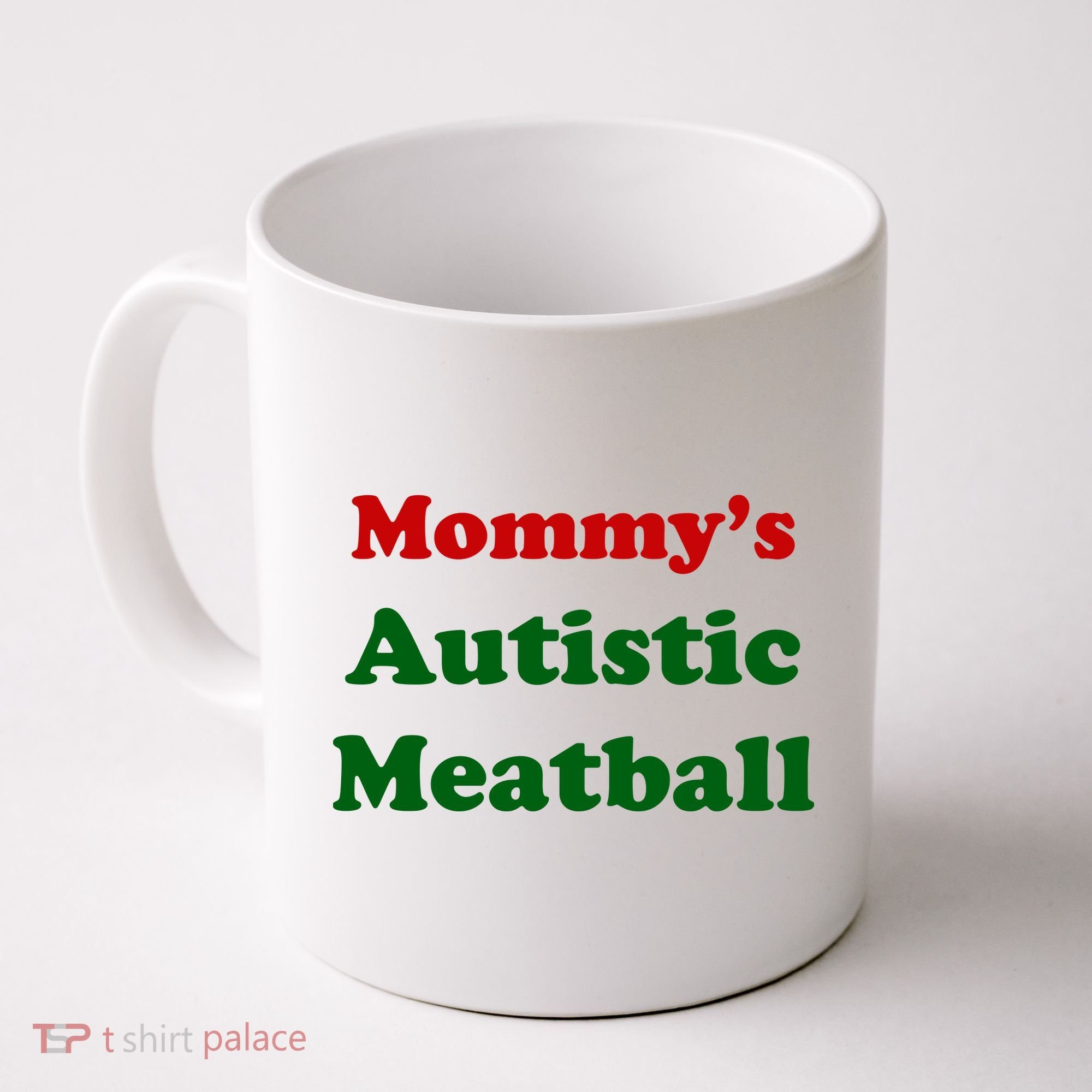 MommyS Autistic Meatball Coffee Mug