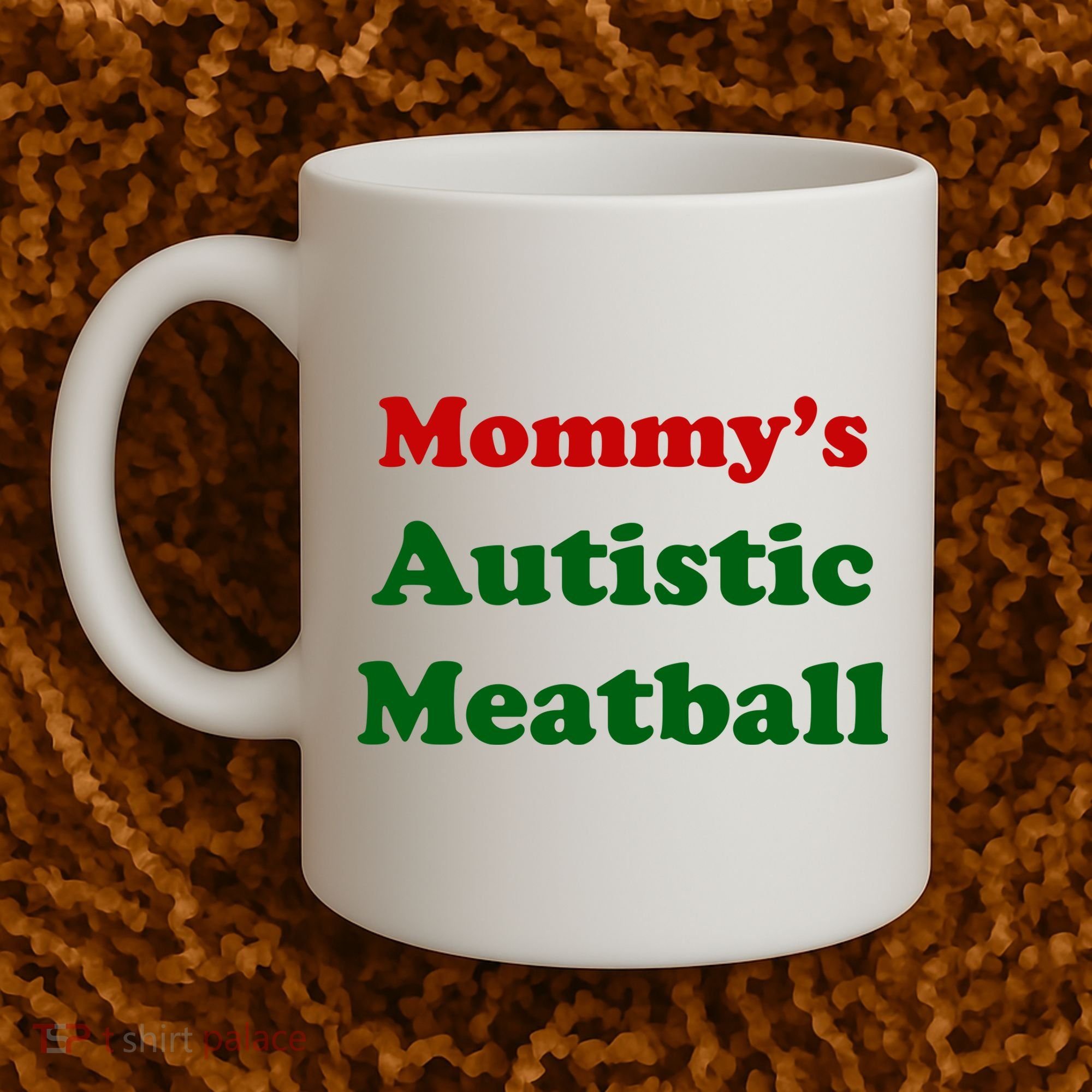 MommyS Autistic Meatball Coffee Mug