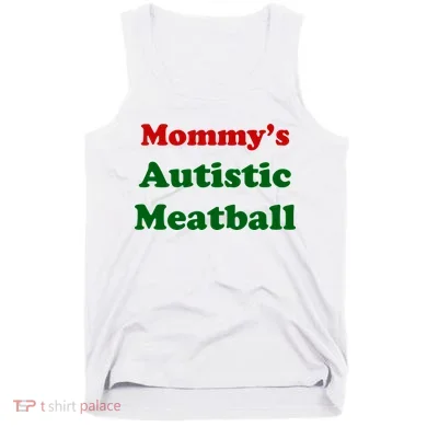 MommyS Autistic Meatball Tank Top