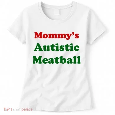 MommyS Autistic Meatball Women's T-Shirt