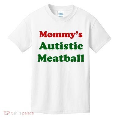 MommyS Autistic Meatball Kids T-Shirt