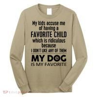 My Accuse Me Of Having A Favorite Child Which Is Ridiculous Because I Dont Lik Long Sleeve Shirt thumb 0