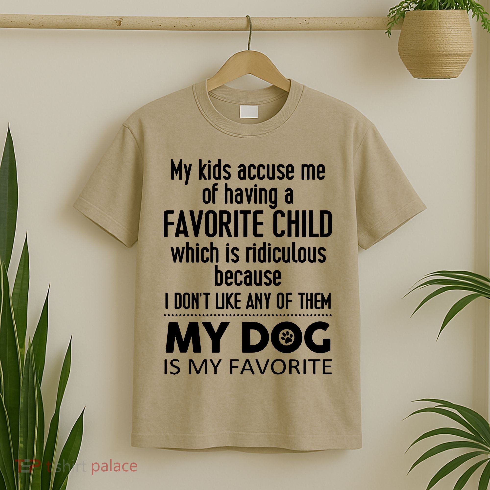 My Accuse Me Of Having A Favorite Child Which Is Ridiculous Because I Dont Lik T-Shirt