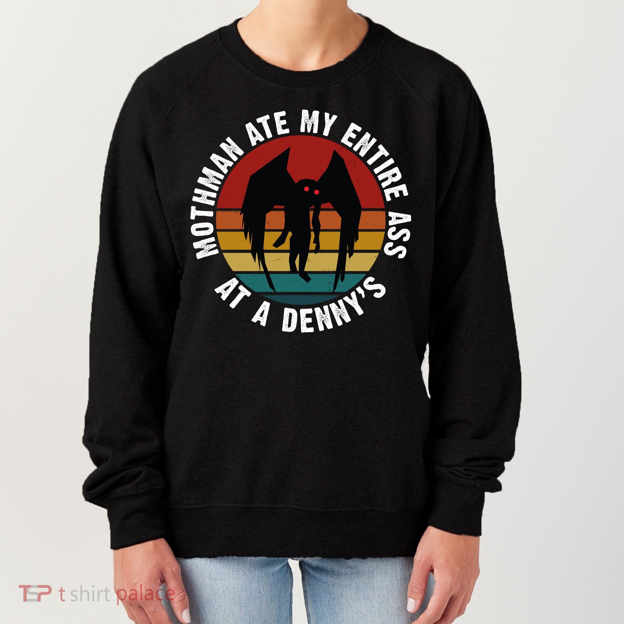 Mothman Ate My Entire Ass At A Denny's Women's Sweatshirt