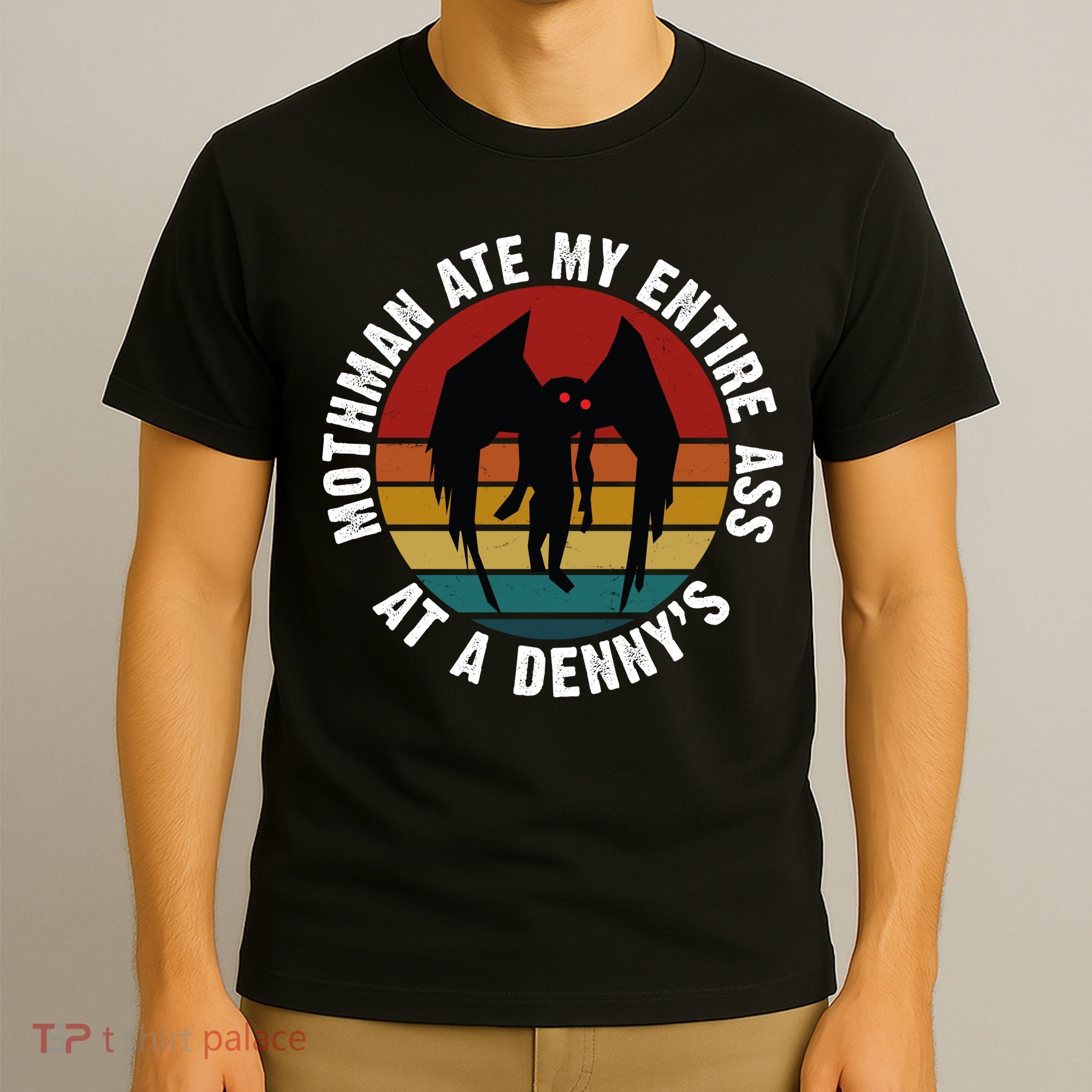 Mothman Ate My Entire Ass At A Denny's T-Shirt