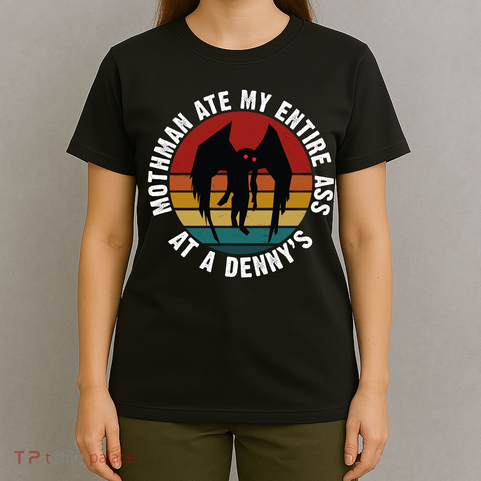 Mothman Ate My Entire Ass At A Denny's T-Shirt