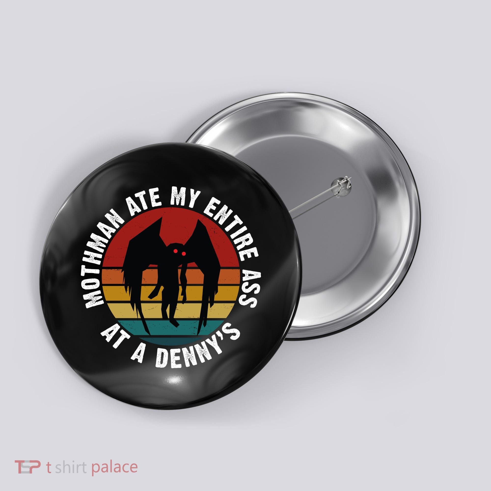 Mothman Ate My Entire Ass At A Denny's Button