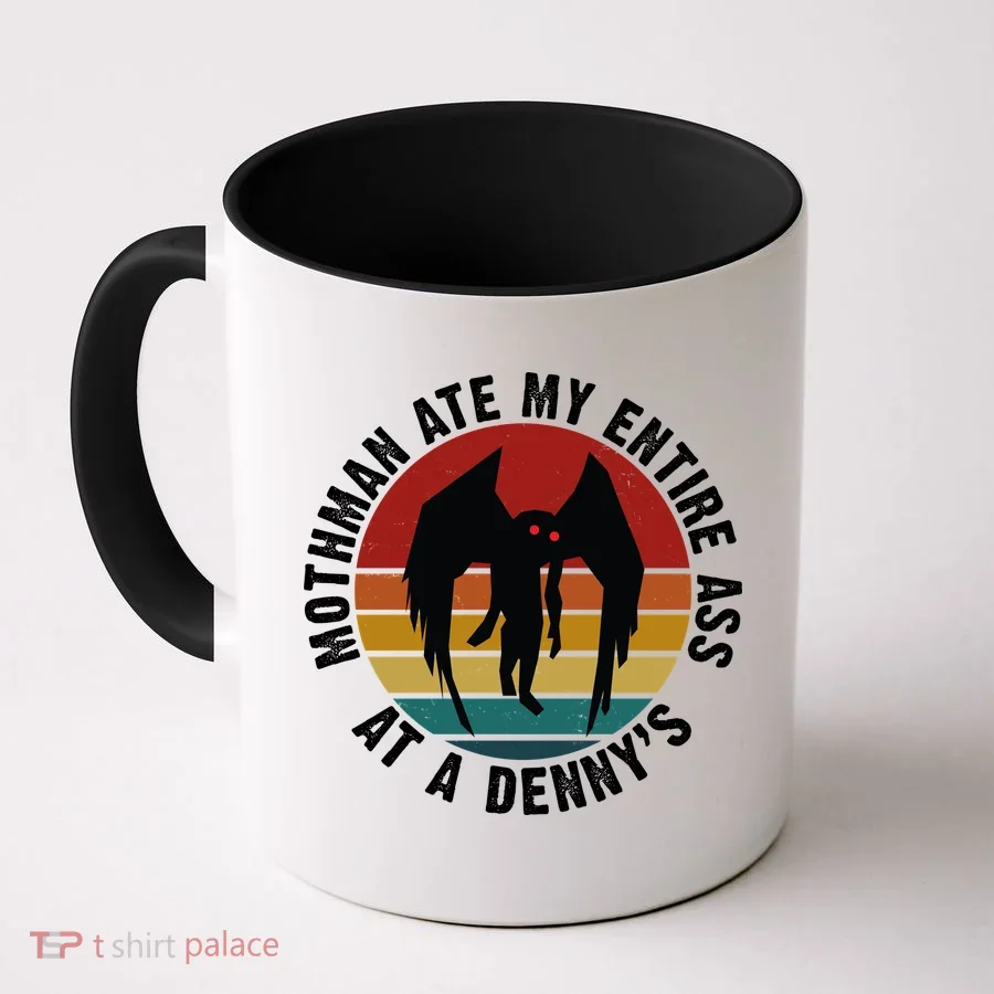 Mothman Ate My Entire Ass At A Denny's Coffee Mug