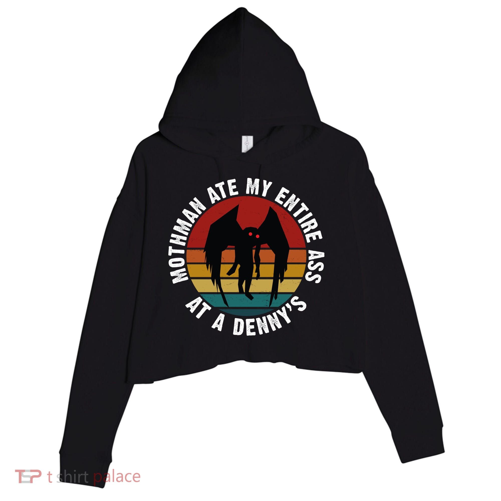 Mothman Ate My Entire Ass At A Denny's Crop Fleece Hoodie