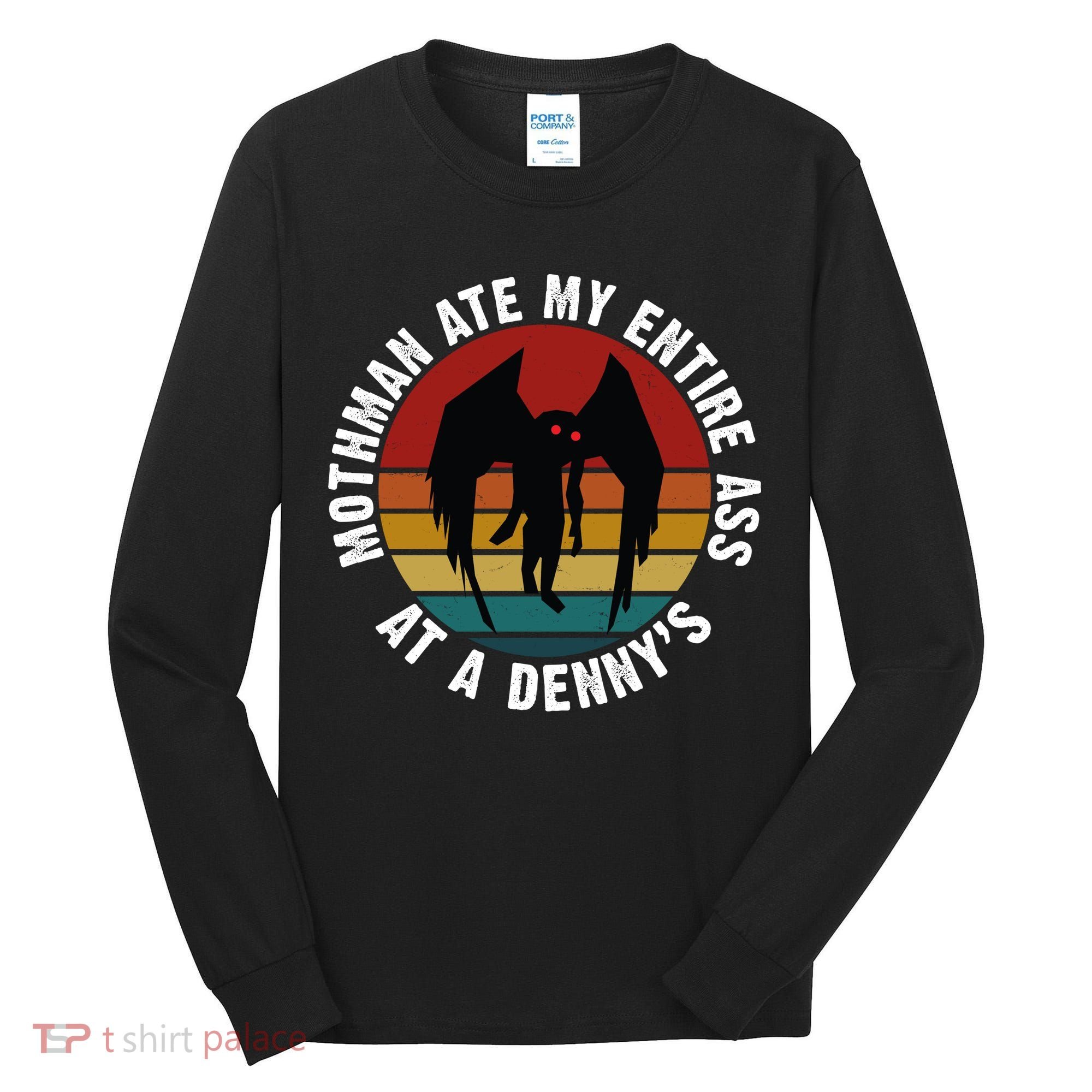 Mothman Ate My Entire Ass At A Denny's Tall Long Sleeve Shirt