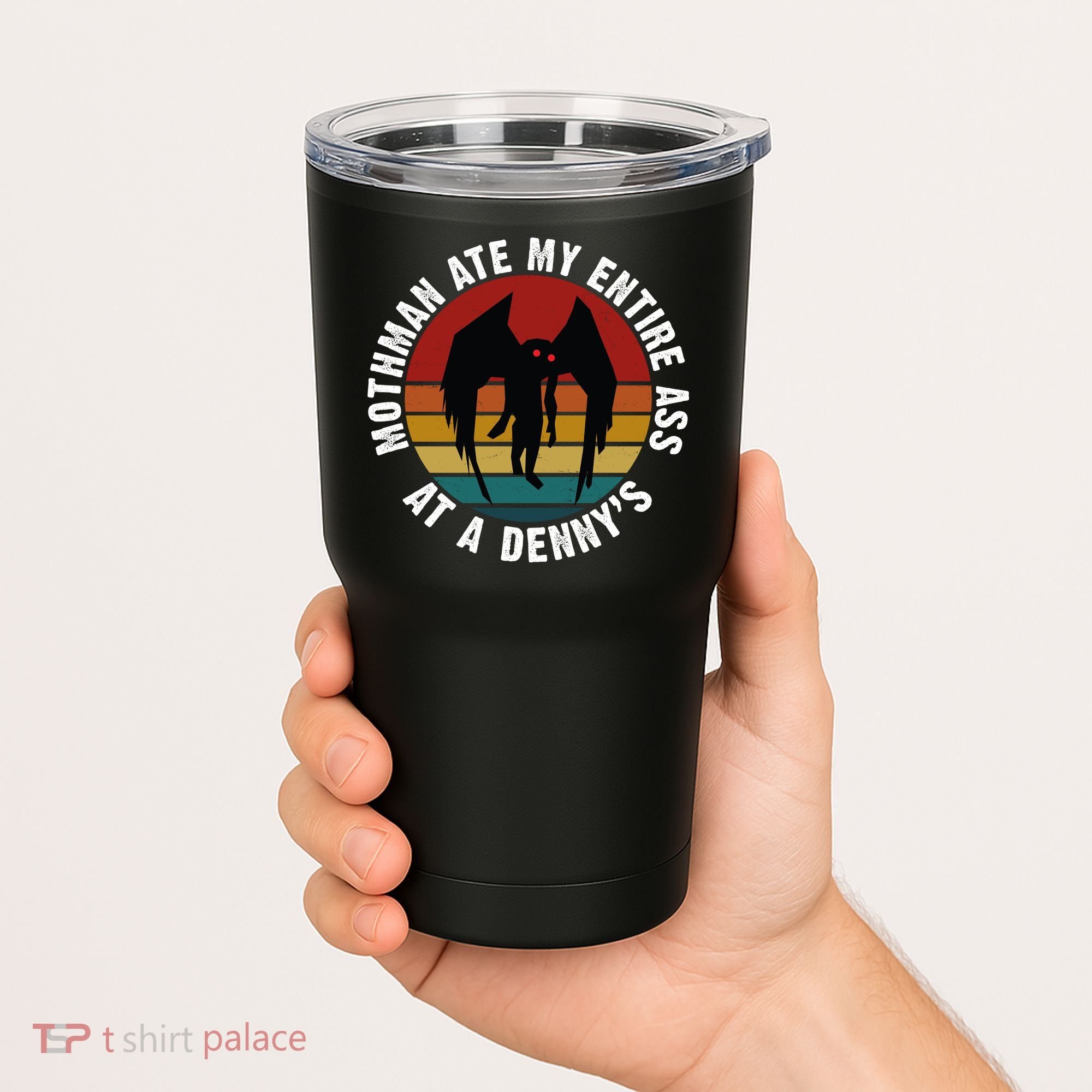 Mothman Ate My Entire Ass At A Denny's Tumbler