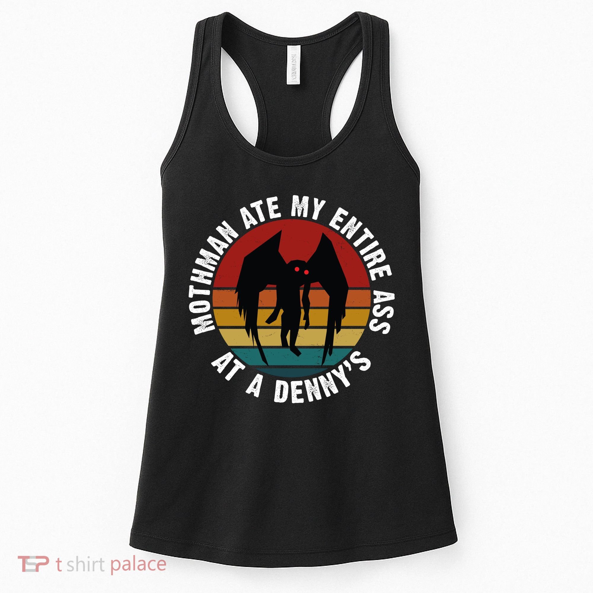 Mothman Ate My Entire Ass At A Denny's Women's Tank Top