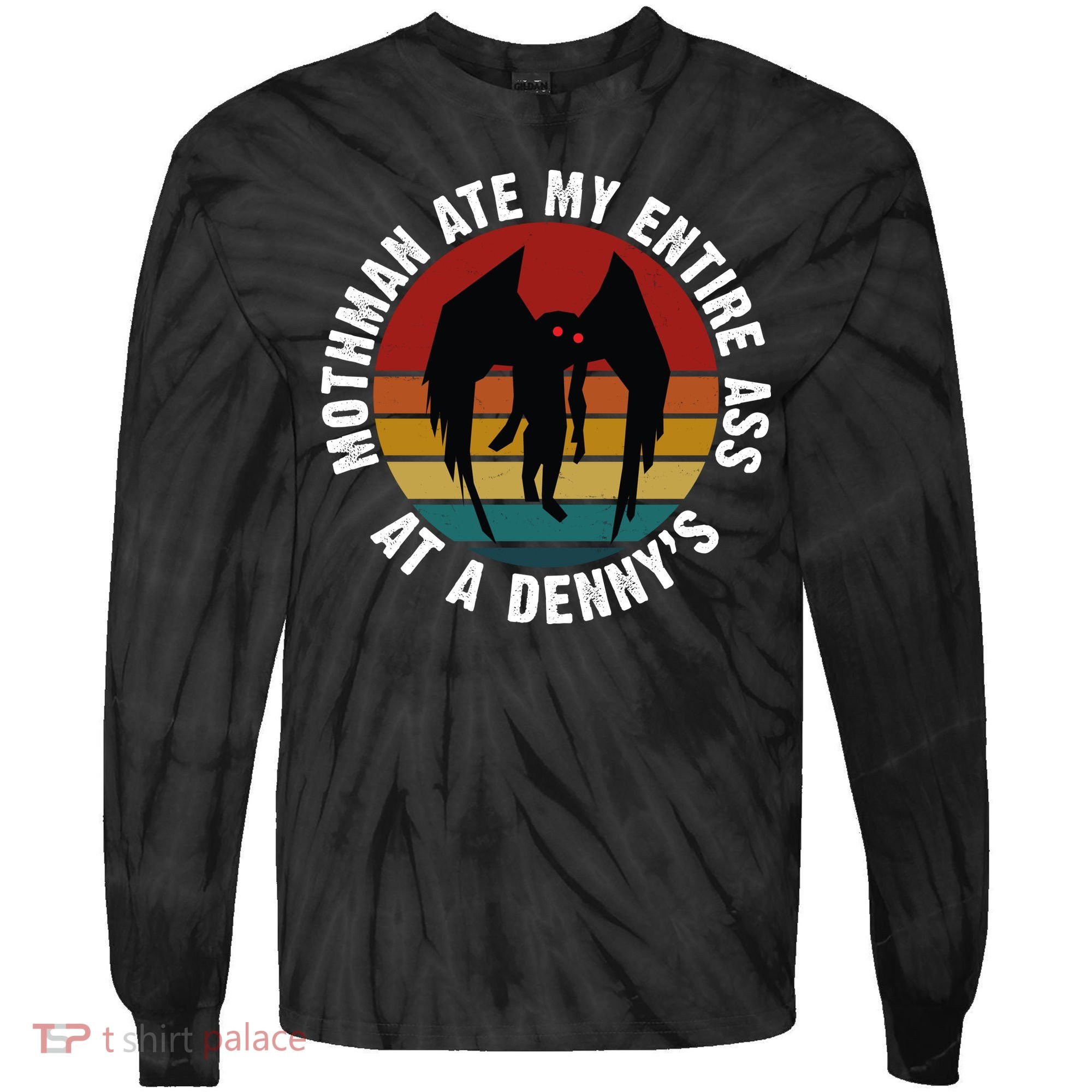 Mothman Ate My Entire Ass At A Denny's Tie-Dye Long Sleeve Shirt