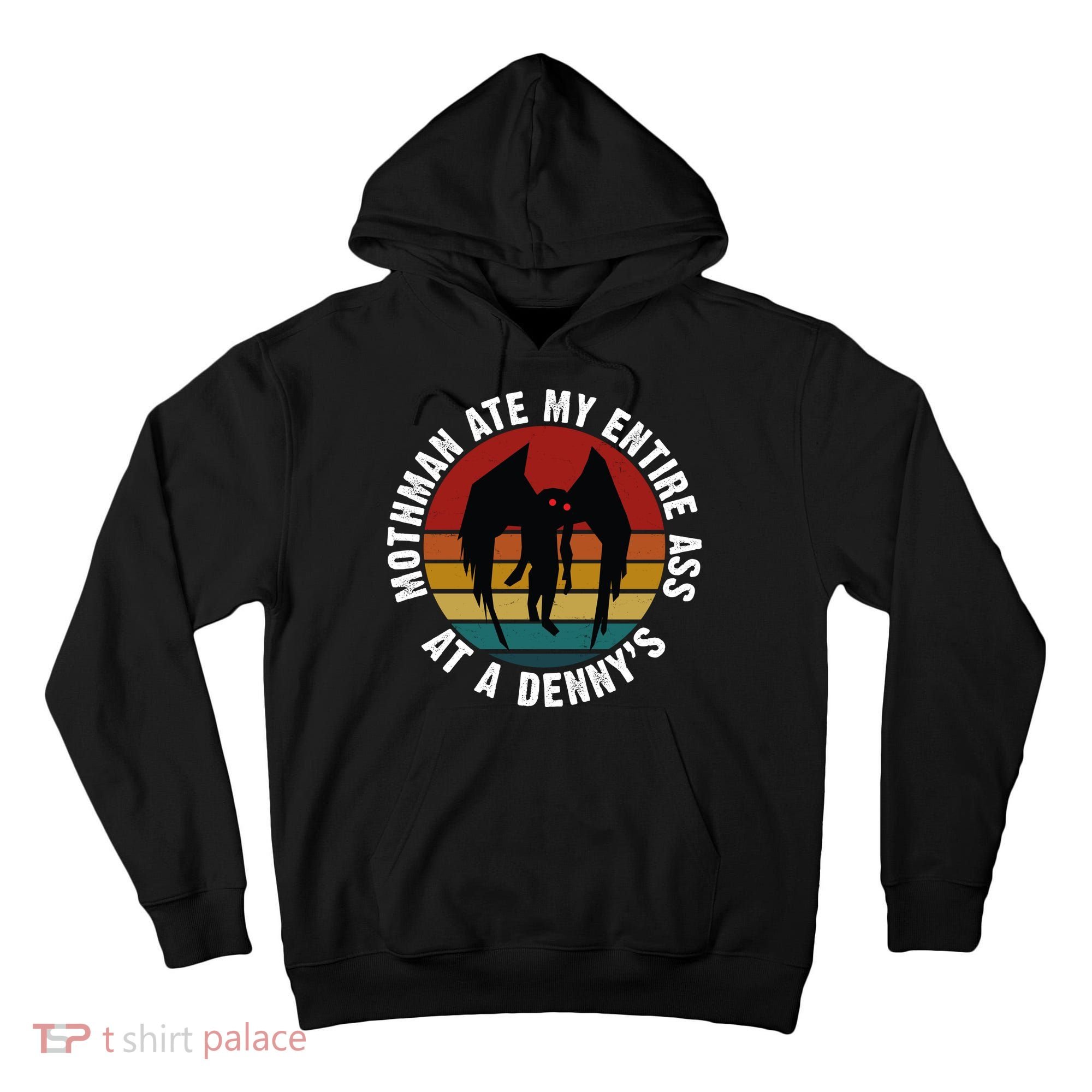 Mothman Ate My Entire Ass At A Denny's Tall Hoodie