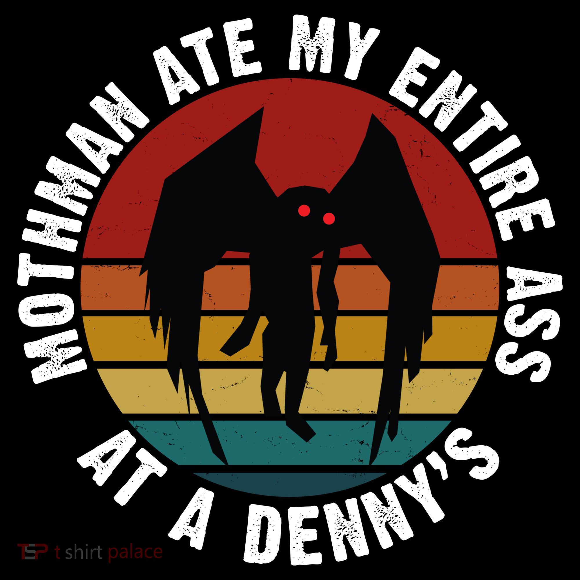 Mothman Ate My Entire Ass At A Denny's Tall Hoodie