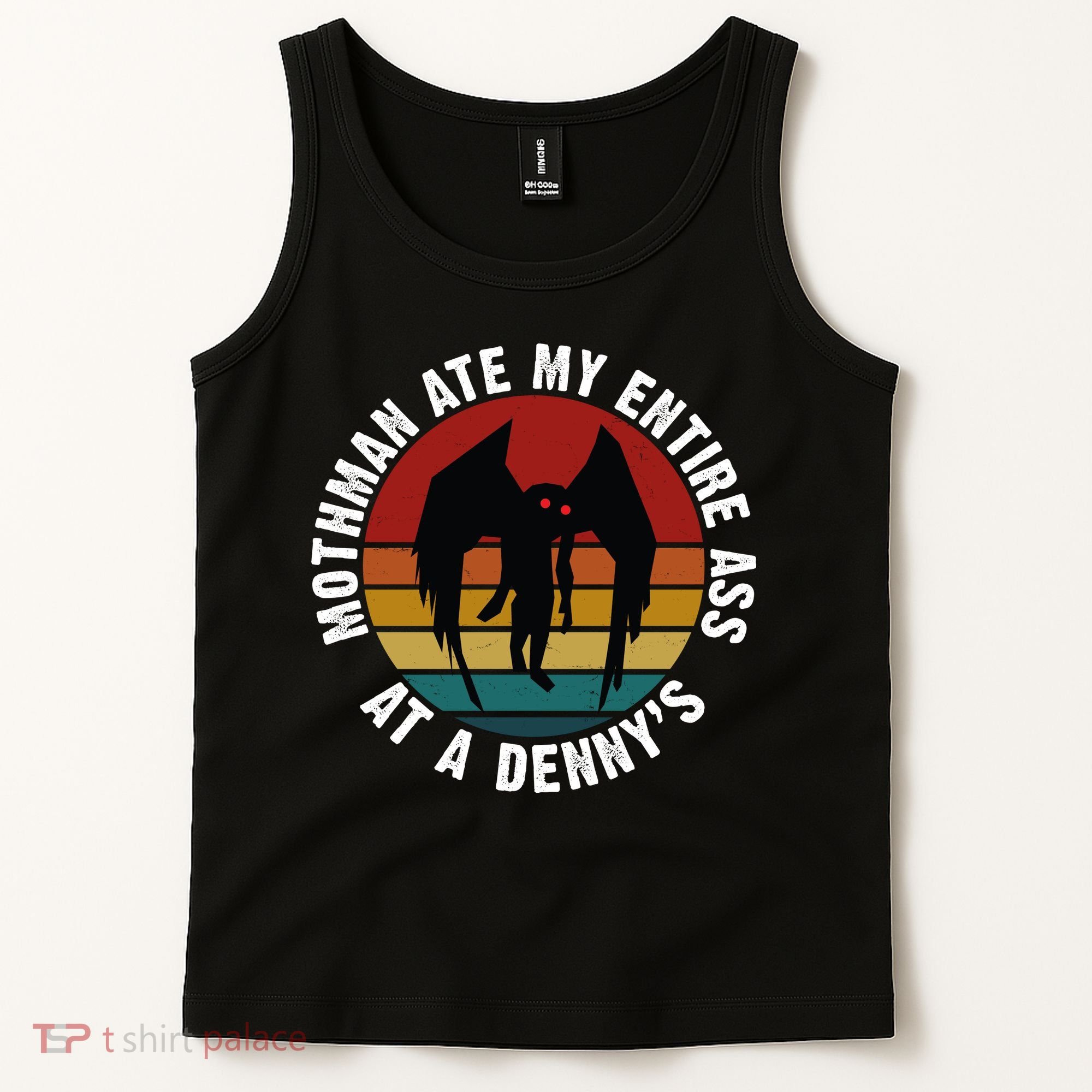 Mothman Ate My Entire Ass At A Denny's Tank Top