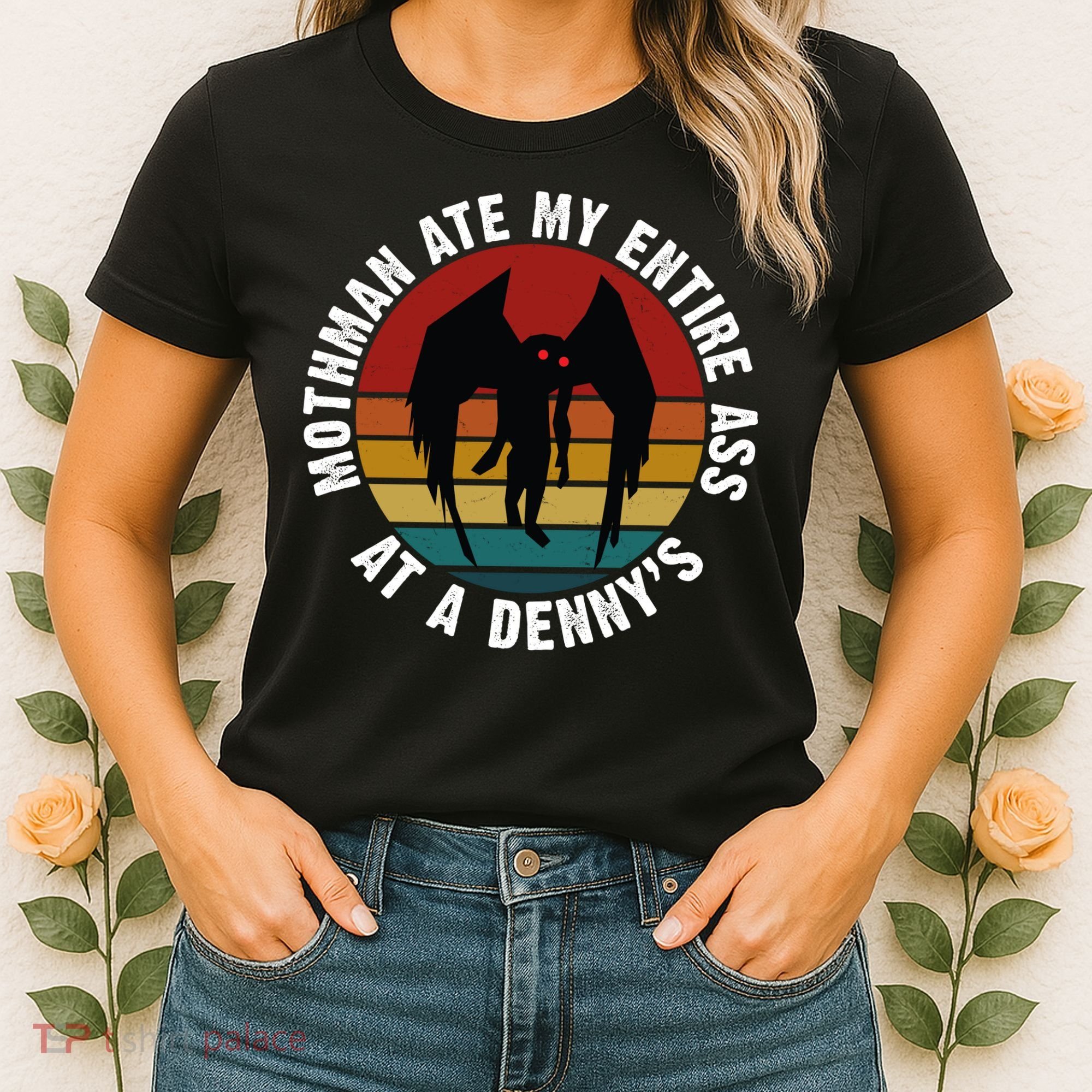 Mothman Ate My Entire Ass At A Denny's Women's T-Shirt