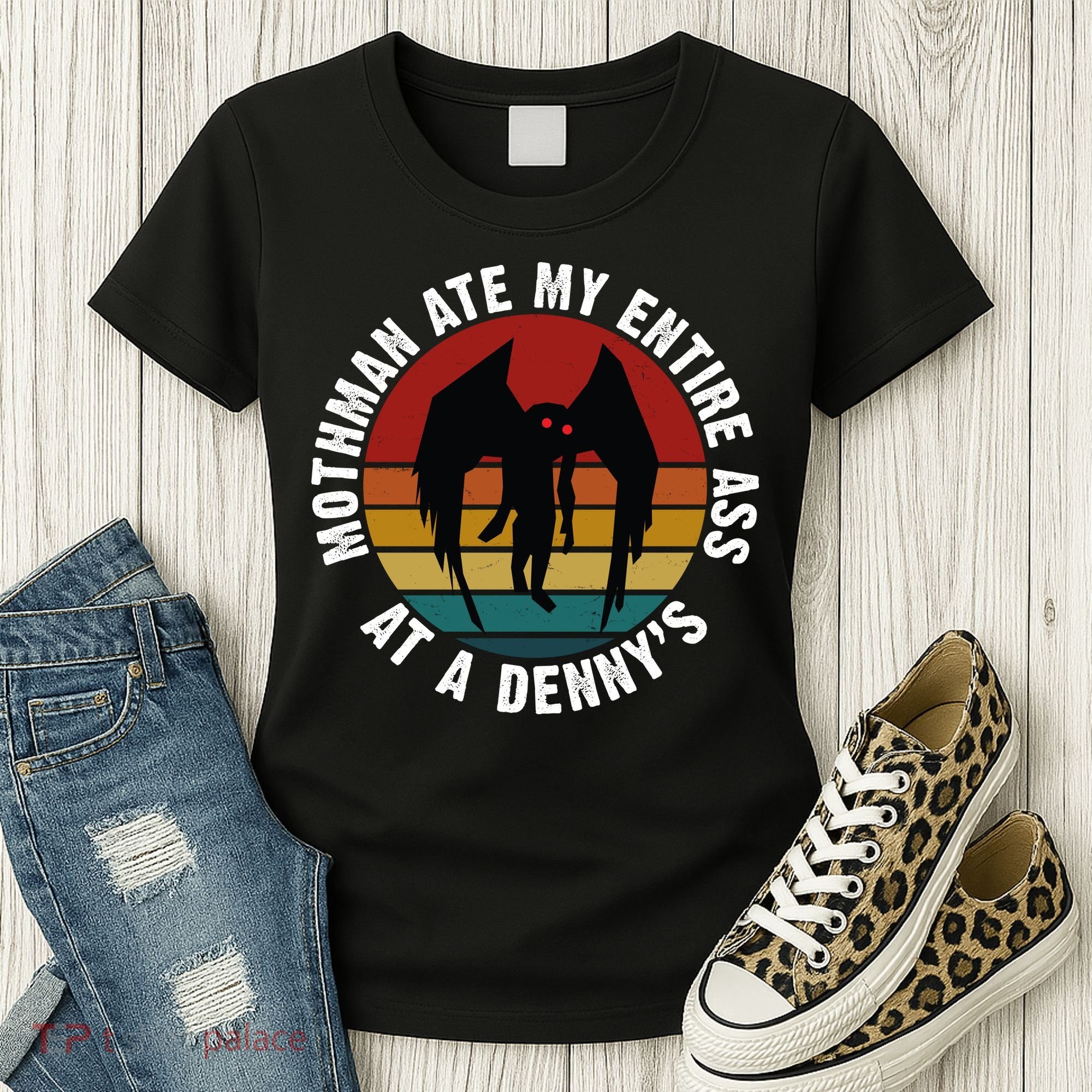 Mothman Ate My Entire Ass At A Denny's Women's T-Shirt