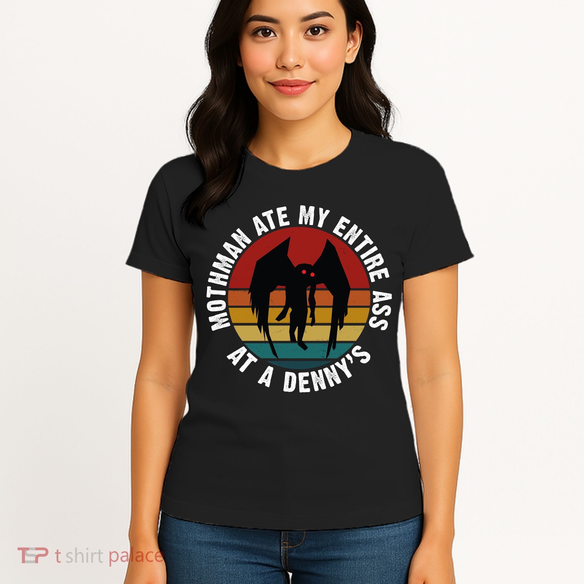 Mothman Ate My Entire Ass At A Denny's Women's T-Shirt