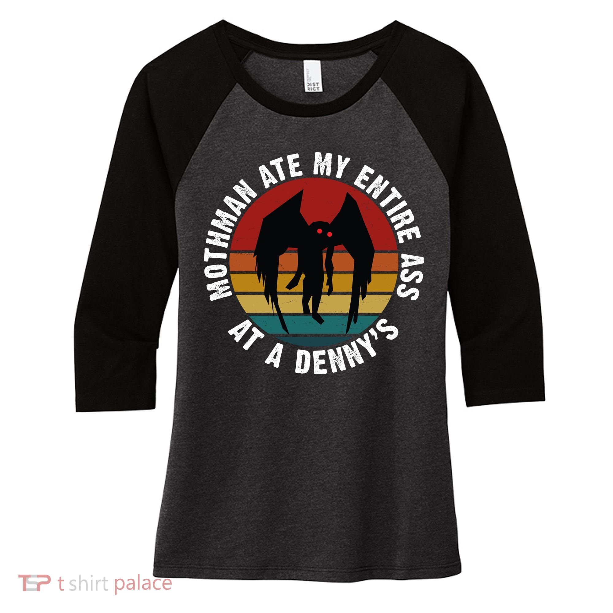 Mothman Ate My Entire Ass At A Denny's Women's Tri-Blend 3/4-Sleeve Raglan Shirt