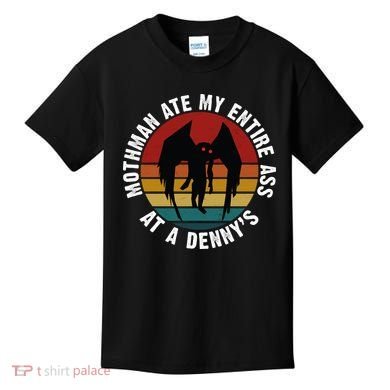 Mothman Ate My Entire Ass At A Denny's Kids T-Shirt