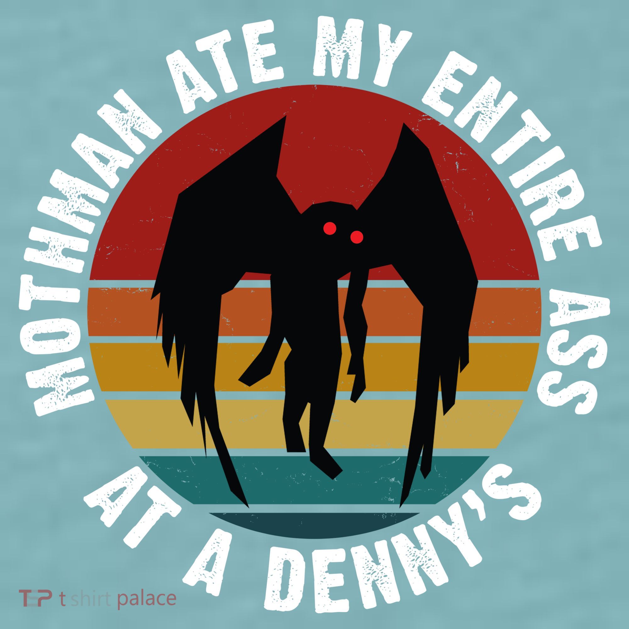 Mothman Ate My Entire Ass At A Denny's Sueded Cloud Jersey T-Shirt