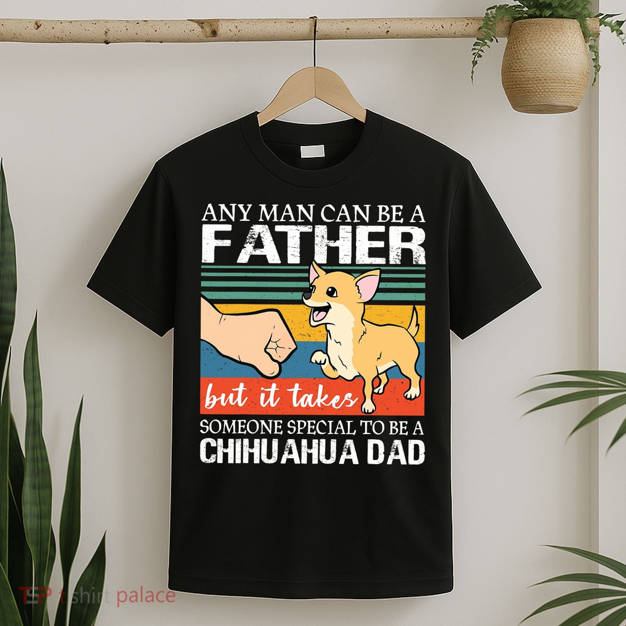 Mens Any Man Can Be A Father But Special To Be A Chihuahua Dad T-Shirt