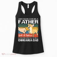 Mens Any Man Can Be A Father But Special To Be A Chihuahua Dad Women's Tank Top thumb 0