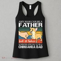 Mens Any Man Can Be A Father But Special To Be A Chihuahua Dad Women's Tank Top thumb 3