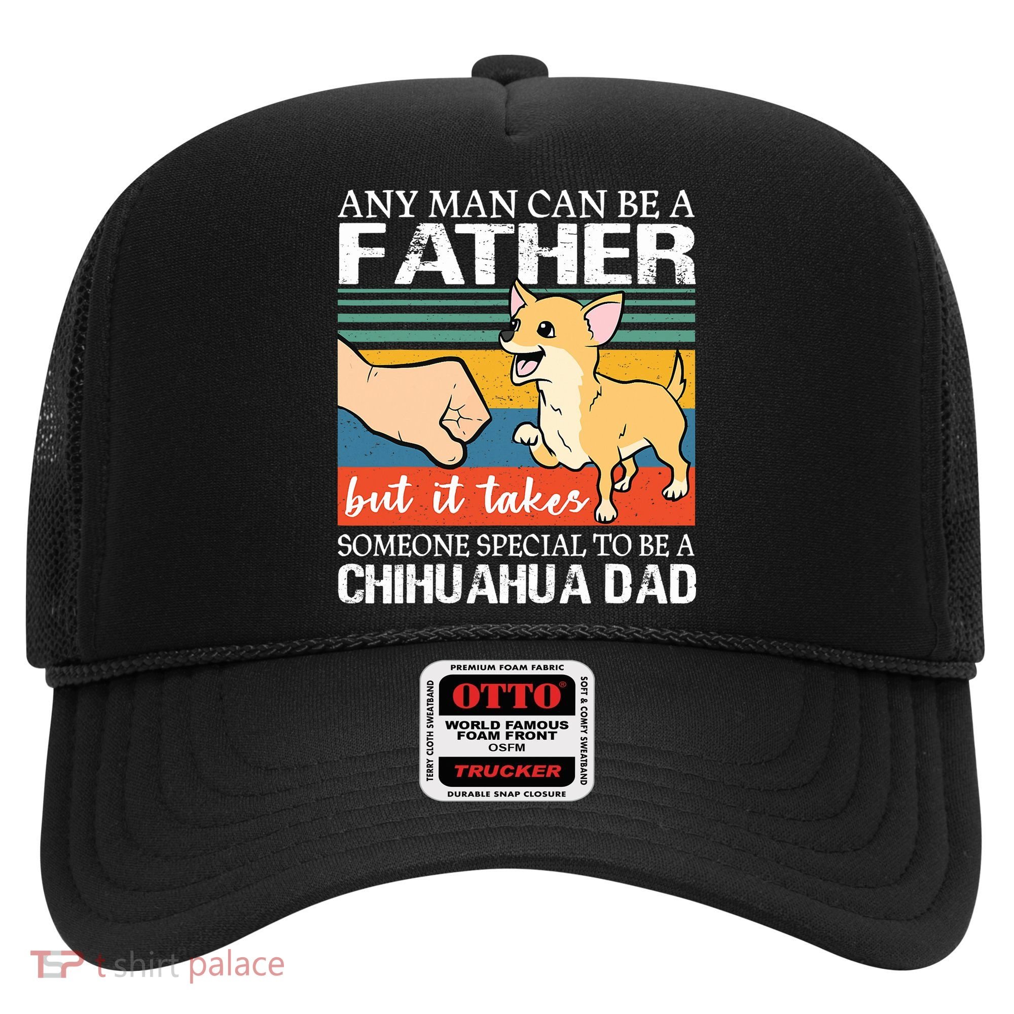 Mens Any Man Can Be A Father But Special To Be A Chihuahua Dad Hat