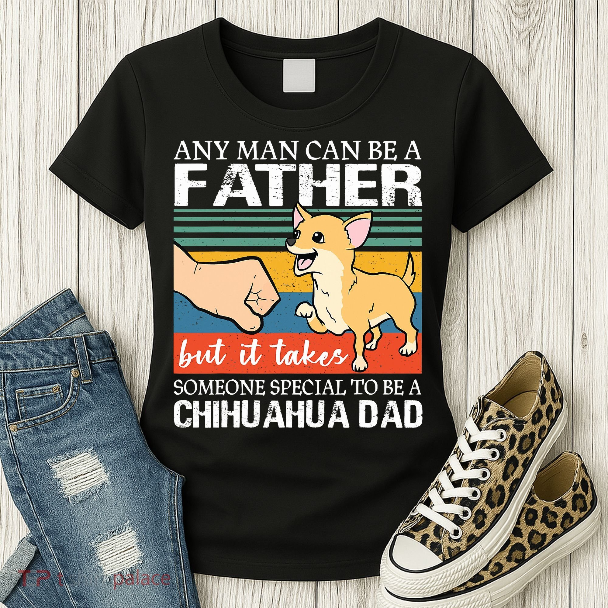 Mens Any Man Can Be A Father But Special To Be A Chihuahua Dad Women's T-Shirt