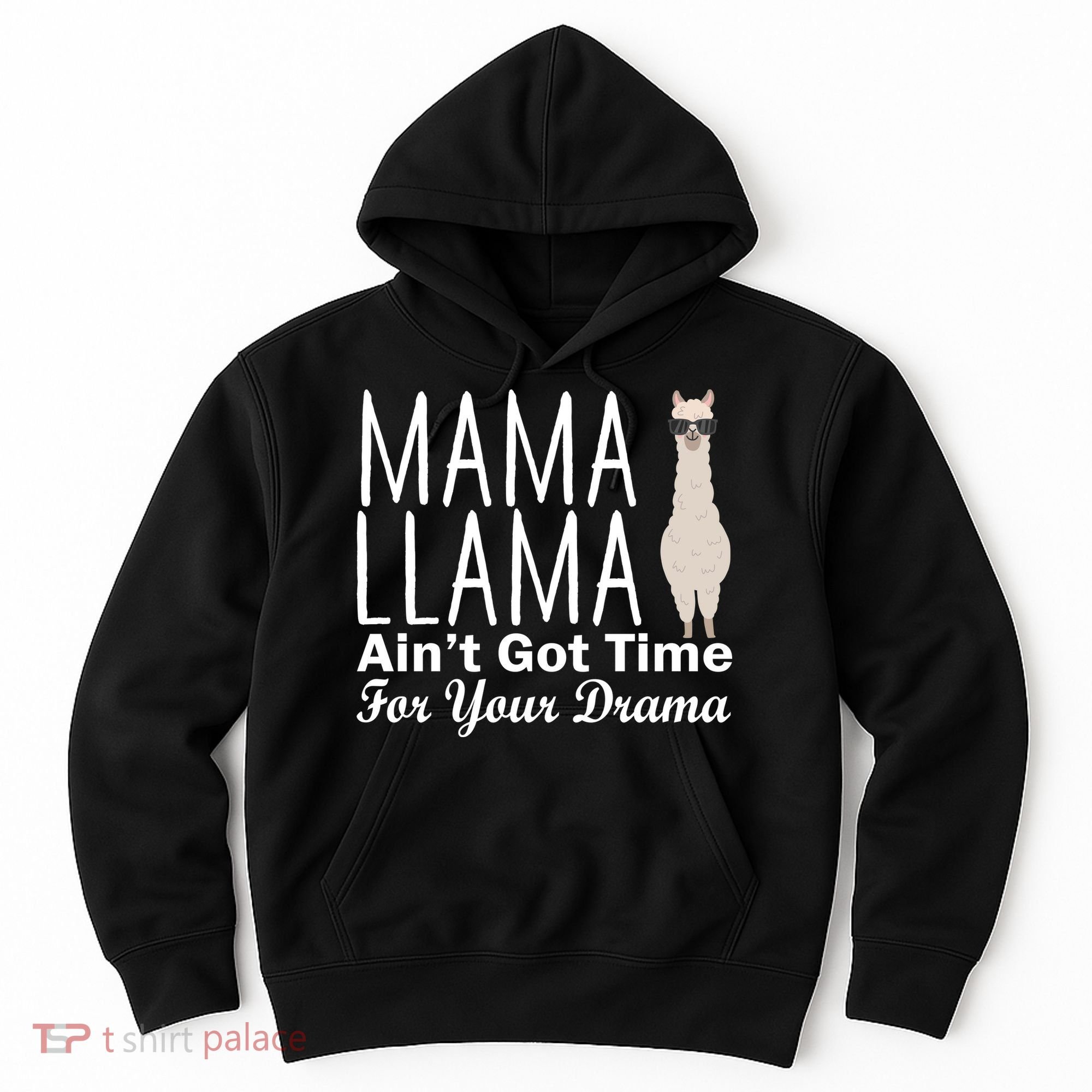 Mama Llama Ain't Got Time For Your Drama Hoodie