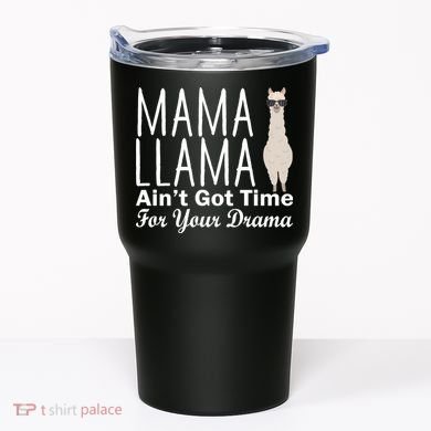 Mama Llama Ain't Got Time For Your Drama Tumbler