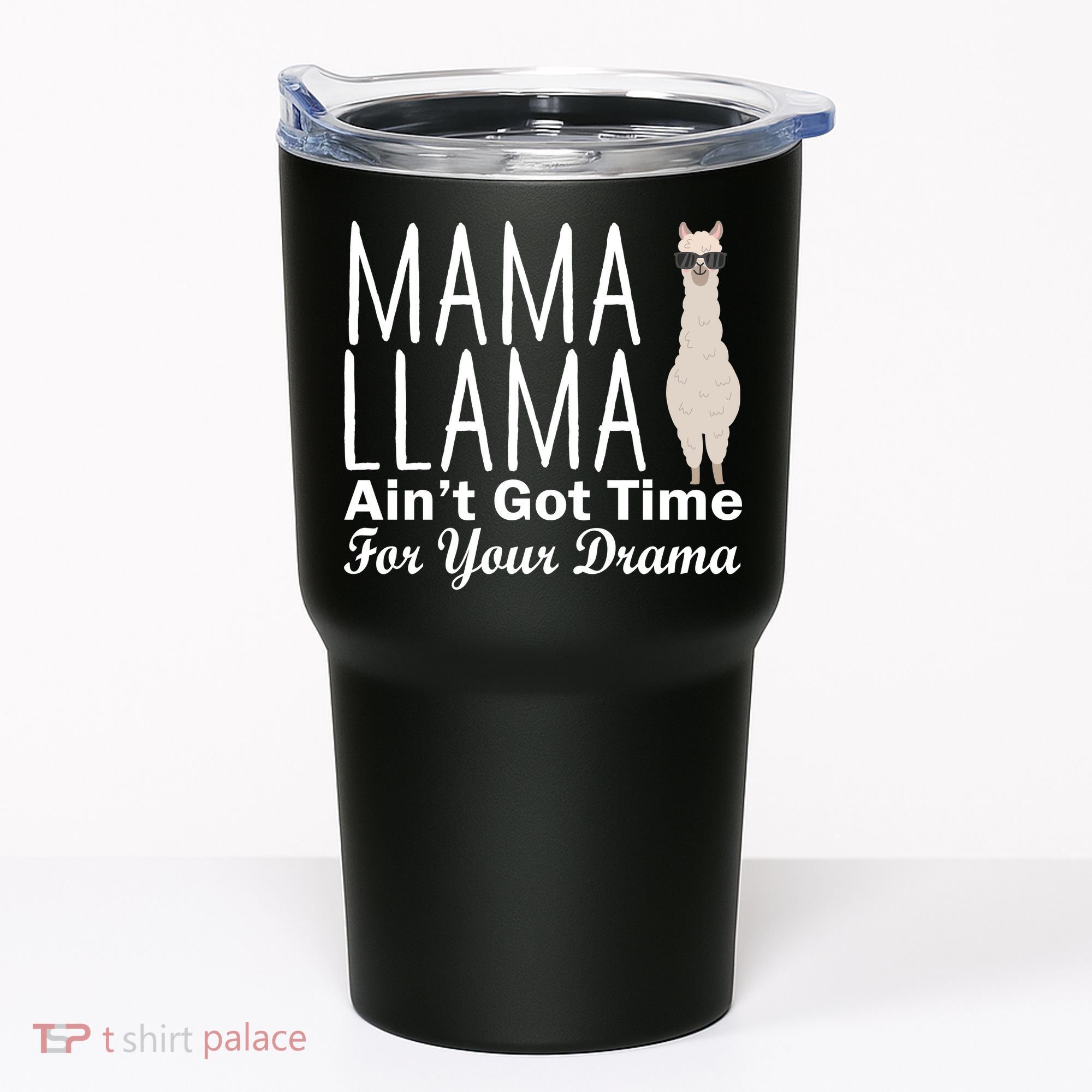 Mama Llama Ain't Got Time For Your Drama Tumbler