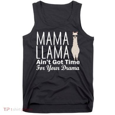 Mama Llama Ain't Got Time For Your Drama Tank Top