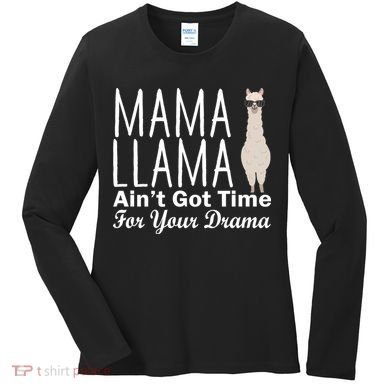 Mama Llama Ain't Got Time For Your Drama Women's Long Sleeve Shirt