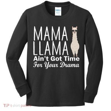 Mama Llama Ain't Got Time For Your Drama Kids Long Sleeve Shirt