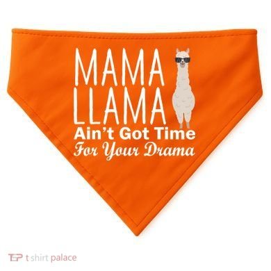 Mama Llama Ain't Got Time For Your Drama USA-Made Doggie Bandana