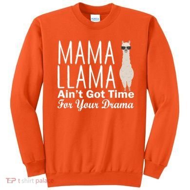 Mama Llama Ain't Got Time For Your Drama Sweatshirt
