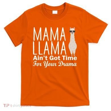 Mama Llama Ain't Got Time For Your Drama T-Shirt