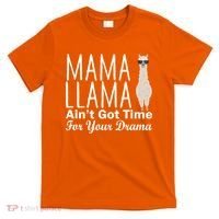 Mama Llama Ain't Got Time For Your Drama T-Shirt thumb 0